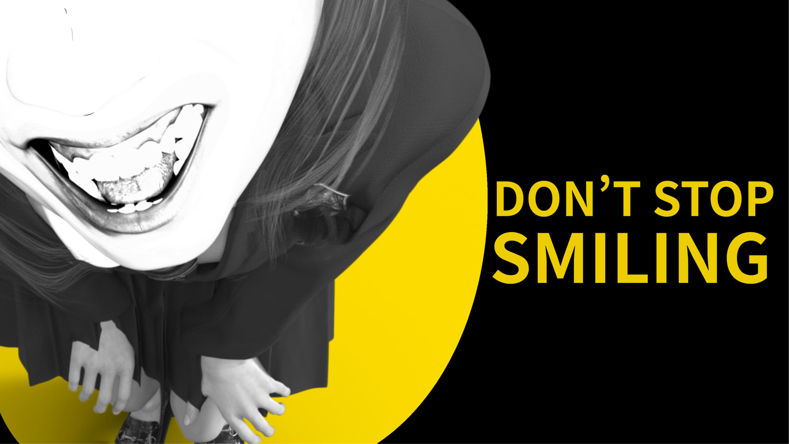 DON’T STOP SMILING